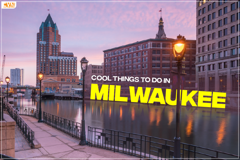 Cool Things to Do in Milwaukee