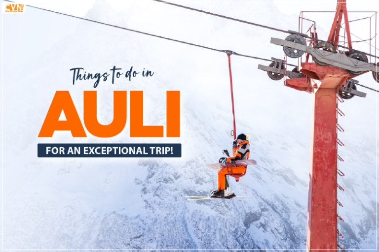 6 Best Things to Do in Auli for an Exceptional Trip!