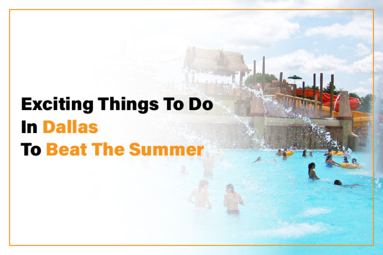 Discover top best things to do in Dallas in hottest weather