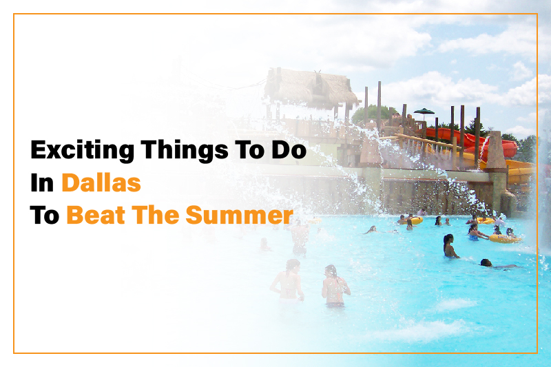 Discover top best things to do in Dallas in hottest weather