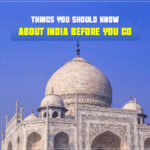 Things You Should Know About India Before You Go