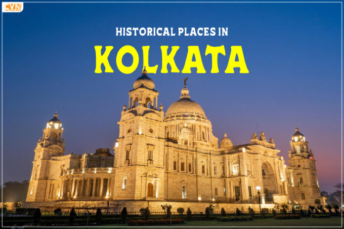 Check out the list of famous historical places in Kolkata