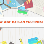New Way to Plan Your Next Trip Here are some tips