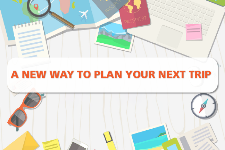 New Way to Plan Your Next Trip Here are some tips