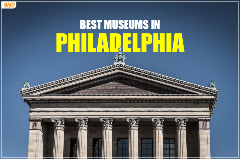 Best Museums in Philadelphia