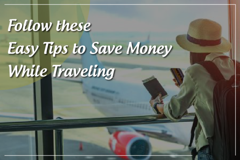 Helpful Tips to Save Money While Traveling