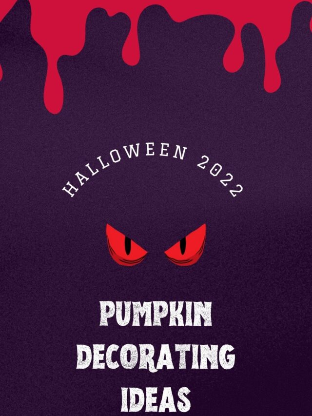 Pumpkin Decorating Ideas to Make Your Halloween 2022 Memorable