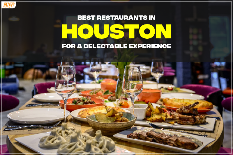 Best Restaurants in Houston for a Delectable Experience