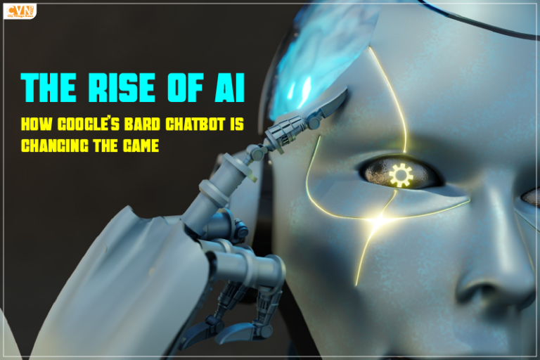 The Rise of Artificial Intelligence How Google’s Bard Chatbot is Changing the Game