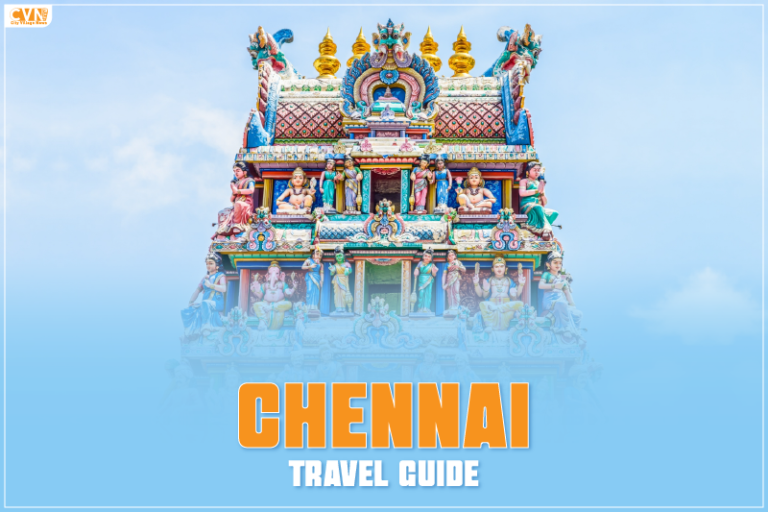 Discovering the Charm of Chennai: A Comprehensive Chennai Travel Guide