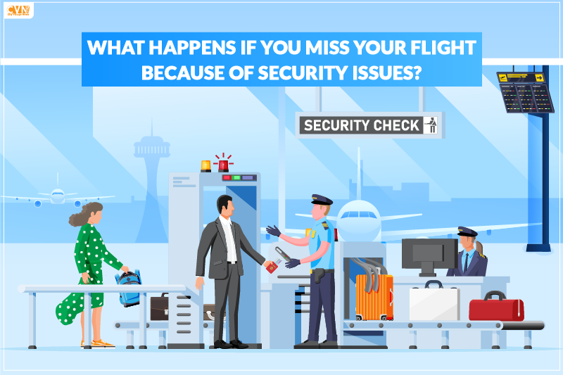 what happens when you miss your flight because of security