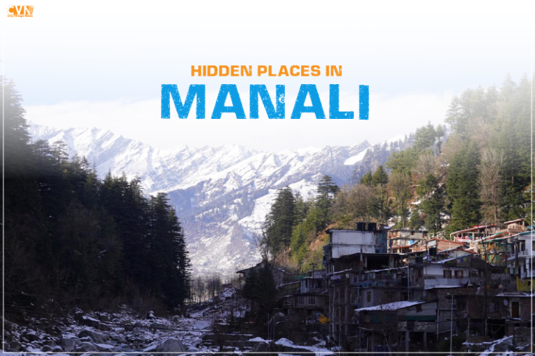Unlocking Mysteries: Hidden Places in Manali You Never Knew Existed