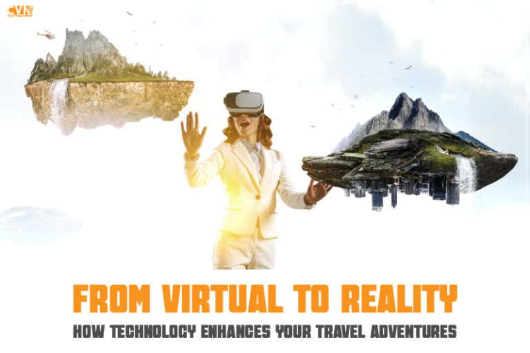 From Virtual to Reality: How Technology Enhances Your Travel Adventures