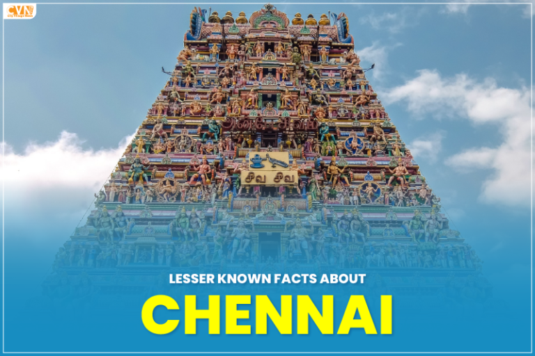 Lesser Known Facts about Chennai You Must Know