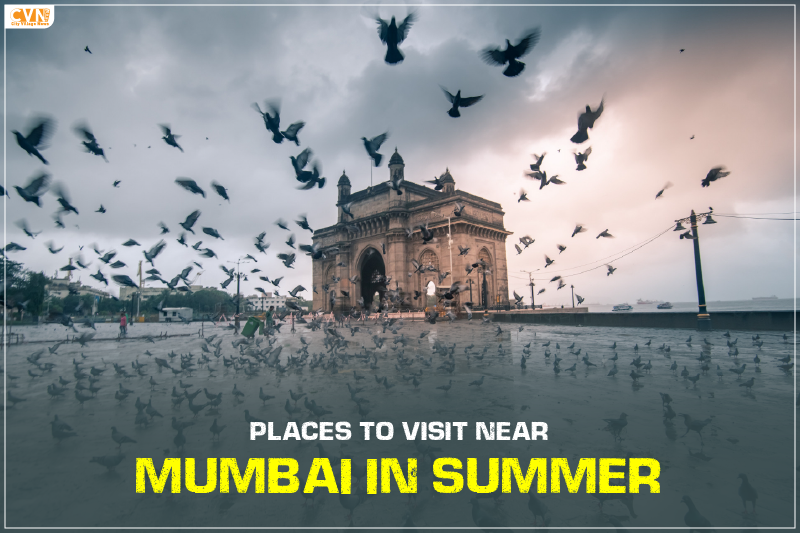 Places to Visit Near Mumbai in Summer