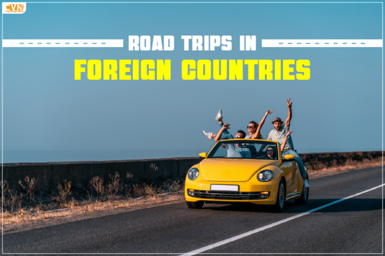 Ultimate Road Trips in Foreign Countries for Indian Travelers