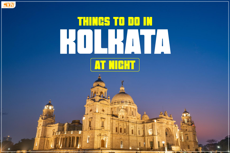 Things to do in Kolkata at Night