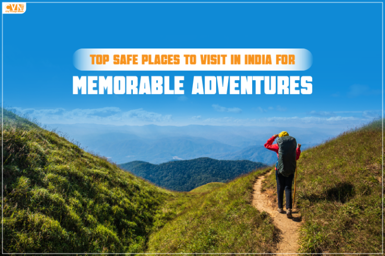 Top Safe Places to Visit in India for Memorable Adventures