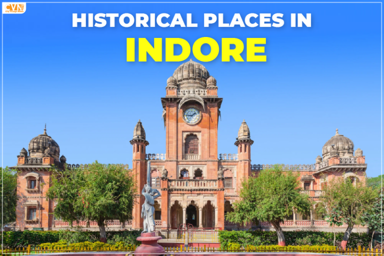 Historical Places in Indore & Enchanting Monuments of Madhya Pradesh