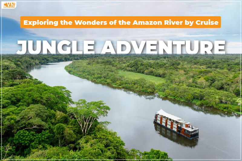 Jungle Adventure through the Amazon River by Cruise
