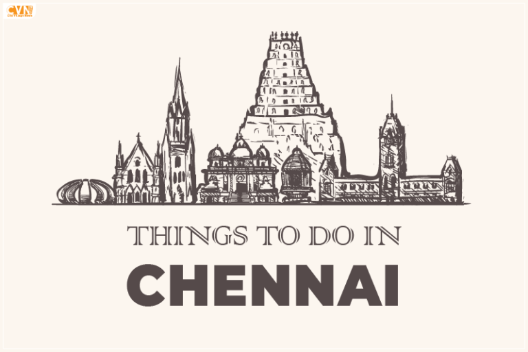 Things to Do in Chennai: Unveiling the Charms of the Coastal Metropolis