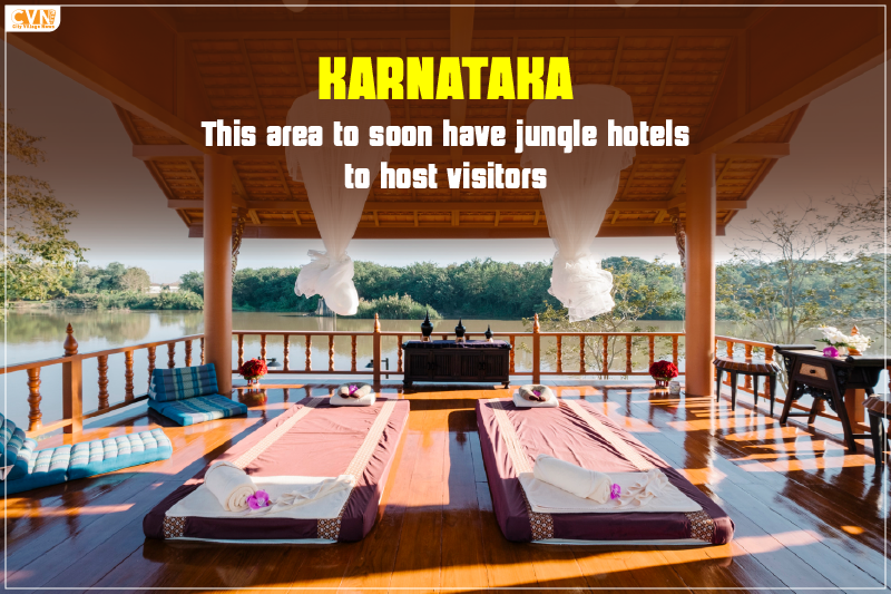 Karnataka This area to soon have jungle hotels to host visitors