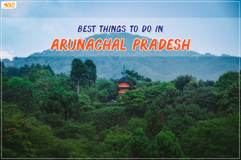 Things To Do In Arunachal Pradesh
