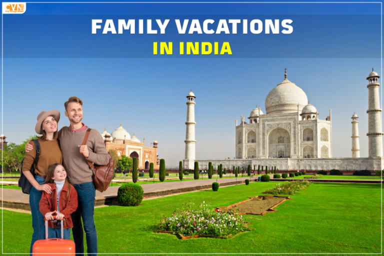 Top 8 Places to Visit for a Family Vacation in India