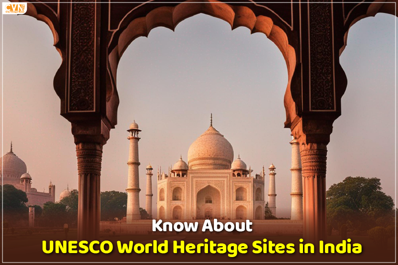 Know About UNESCO World Heritage Sites in India