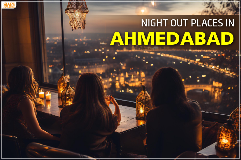 Night out Places in Ahmedabad