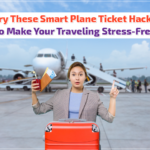 Try These Smart Plane Ticket Hacks to Make Your Traveling Stress-Free