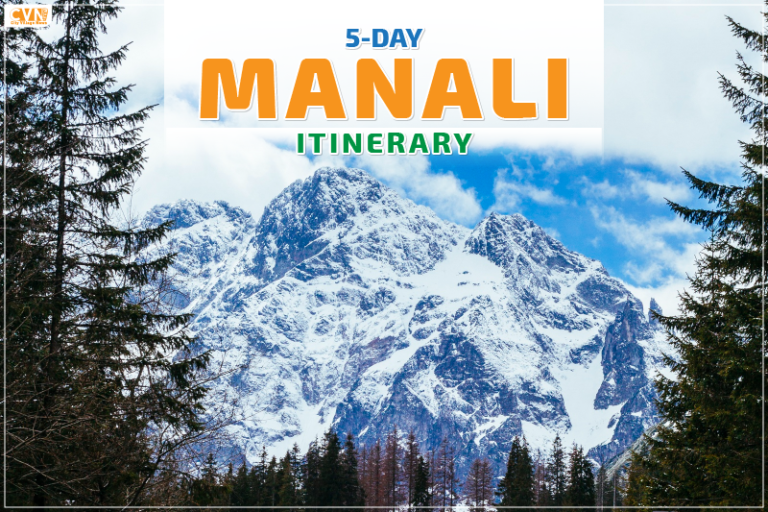 Explore  A Perfect 5-Day Manali Travel Itinerary Guide
