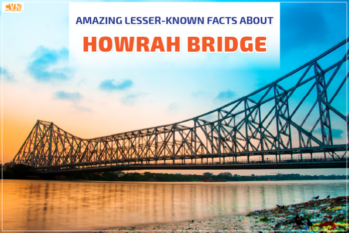 Lesser known Facts about Howrah Bridge - City Village News