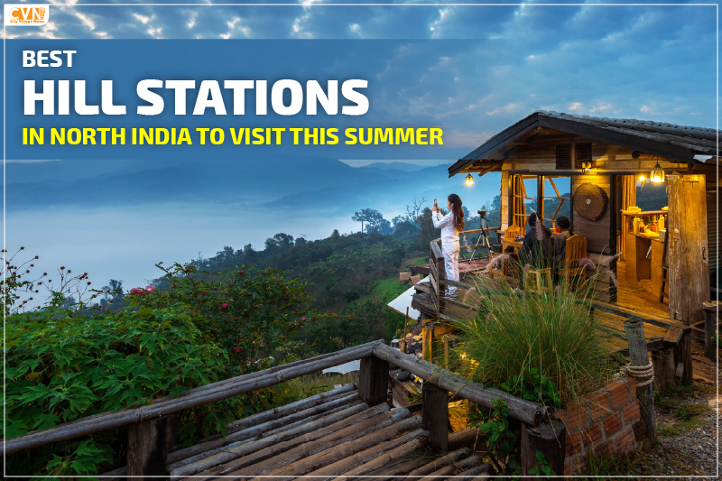 Best Hill Stations in North India to Visit This Summer